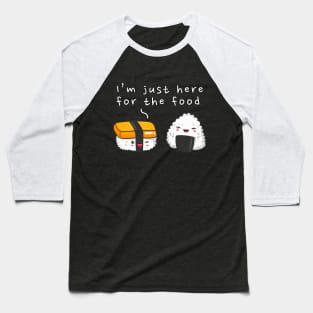 I'm just here for the food Baseball T-Shirt